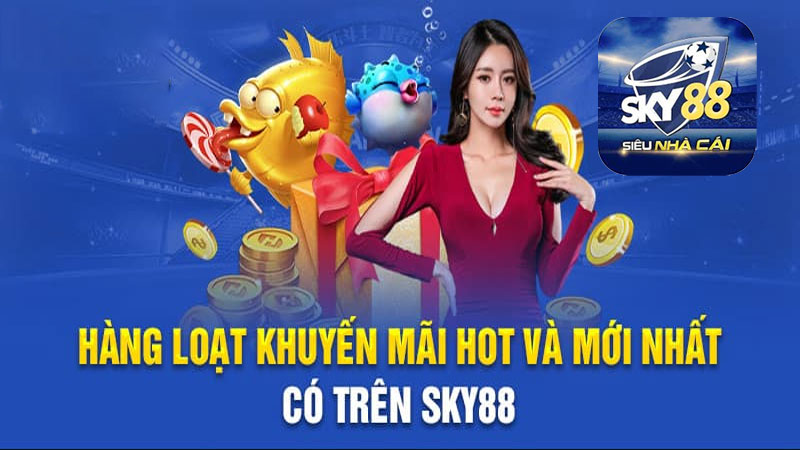 Những chương trình khuyến mãi cực kỳ hấp dẫn của Sky88 đang được thực hiện